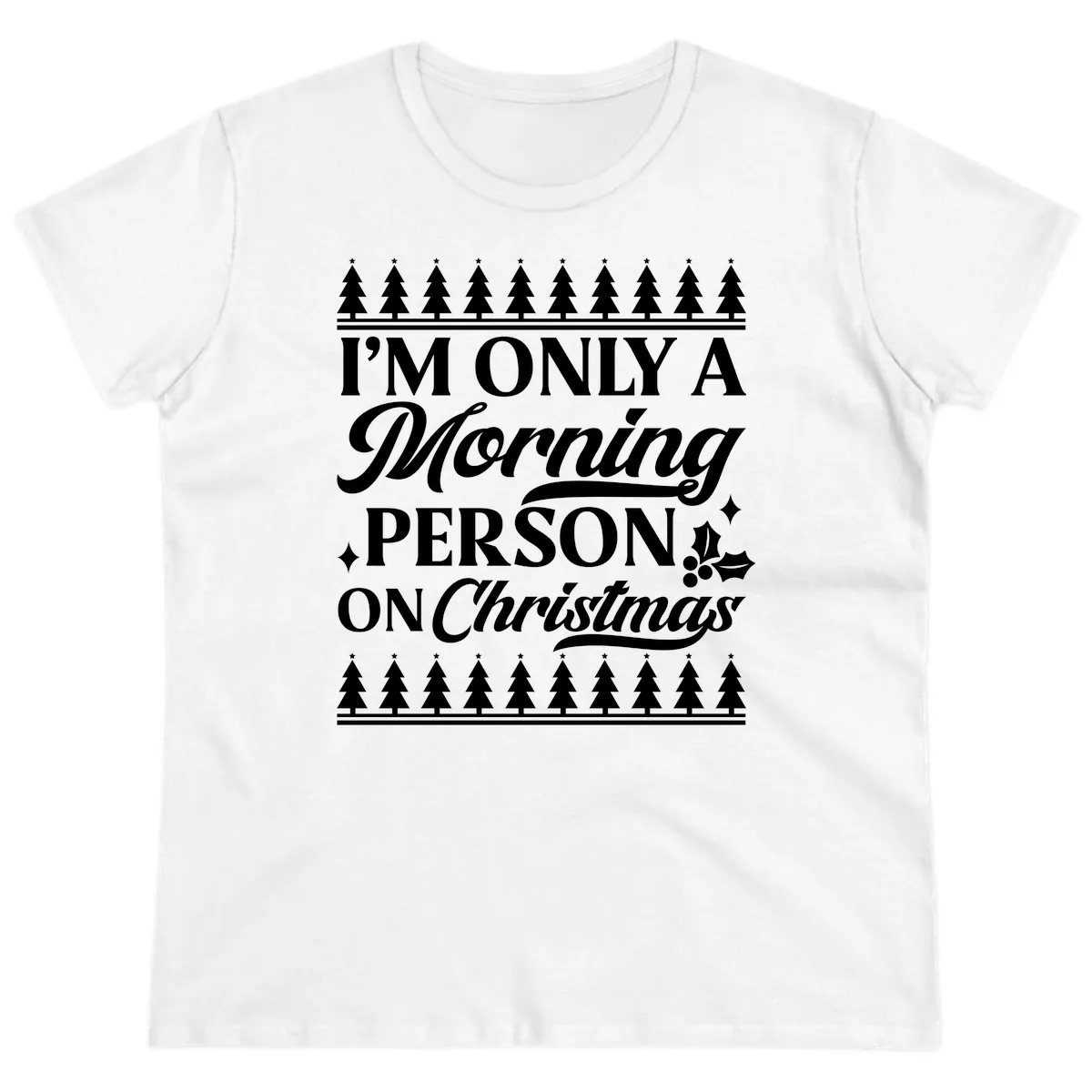I'm Only A Morning Person On Christmas Ladies Tee in White